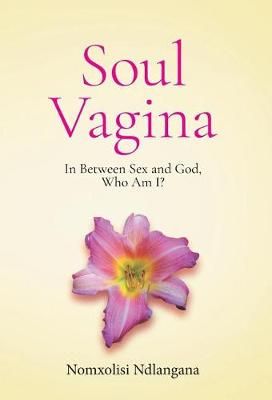 Soul Vagina By Nomxolisi Ndlangana 9780999089712 (Hardback)