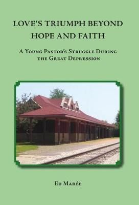 Love's Triumph Beyond Hope and Faith By Ed Maree 9780999253403