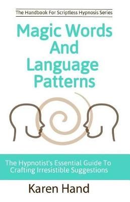Magic Words and Language Patterns By Jess Marion, Karen Hand