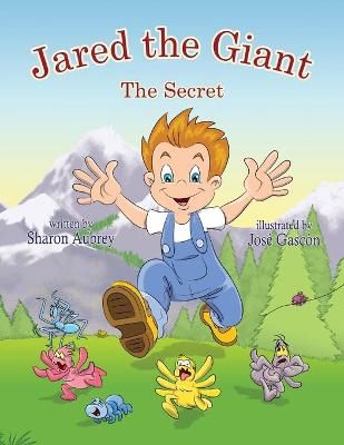 Jared the Giant: The Secret By Aubrey, Sharon 9780999260517