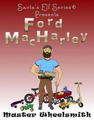 Ford MacHarley, Master Wheelsmith By Moore, Mary 9780999297711