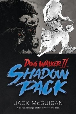 Dog Walker II: Shadow Pack By McGuigan, Jack 9780999298206 (Paperback)