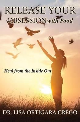 Release Your Obsession By Lisa M Ortigara Crego 9780999302507
