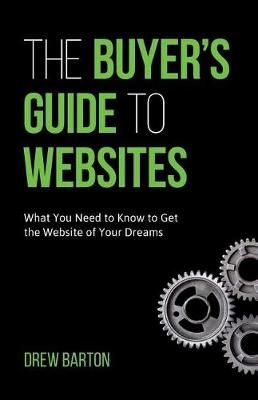 The Buyer's Guide to Websites By Drew Barton 9780999322406 (Paperback)
