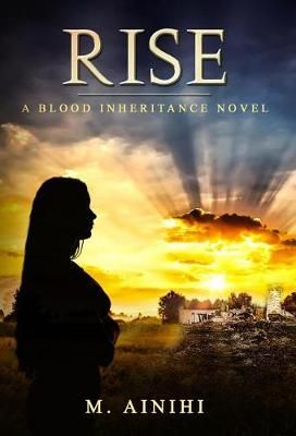 RISE: A BLOOD INHERITANCE NOVEL By Ainihi, M. 9780999351420 (Hardback)