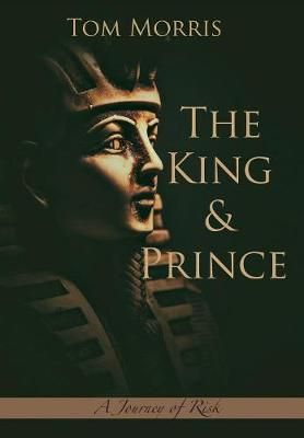 The King and Prince: A Journey of Risk By Morris, Tom 9780999352441