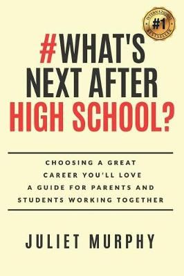 #What's Next After High School? By Juliet Murphy 9780999356319