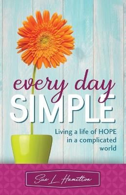Every Day Simple By Sue L Hamilton 9780999363430 (Paperback)