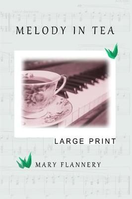 Melody In Tea By Mary Flannery 9780999372654 (Paperback)