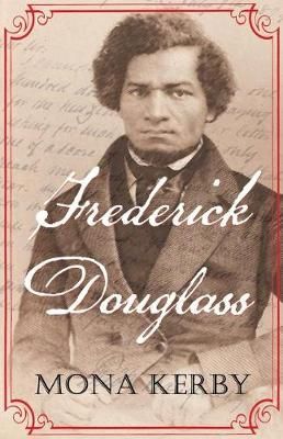 Frederick Douglass By Mona Kerby 9780999379097 (Paperback)