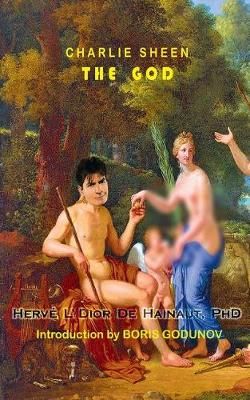 Charlie Sheen - The God By Hervé L'Dior de Hainaut 9780999383193