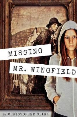 Missing Mr. Wingfield By Clark, E. Christopher 9780999404409