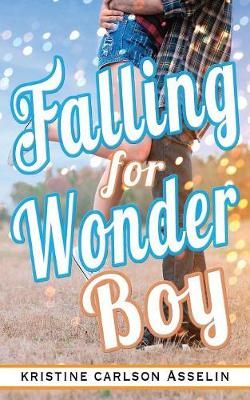 Falling for Wonder Boy By Kristine Carlson Asselin 9780999420522