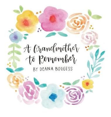 A Grandmother to Remember By Boggess, Deana 9780999420829 (Hardback)