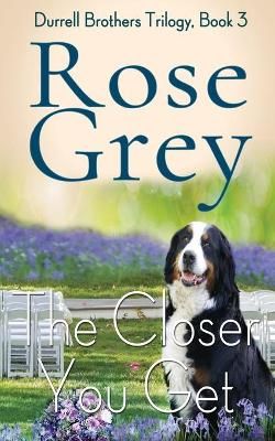 The Closer You Get By Rose Grey 9780999424780 (Paperback)