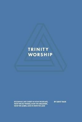 Trinity Worship By David Yauk 9780999467336 (Paperback)