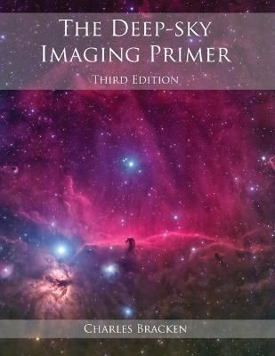 The Deep-Sky Imaging Primer By Bracken, Charles 9780999470947