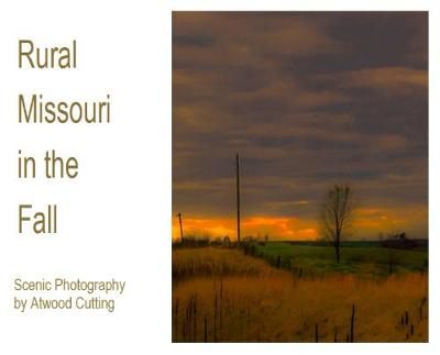Rural Missouri in the Fall: Scenic Photography By Atwood Cutting