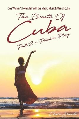 The Breath of Cuba Part 2 By Cheri Shanti 9780999527528 (Paperback)