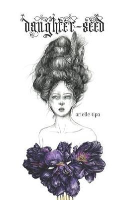 Daughter-Seed By Arielle Tipa 9780999555835 (Paperback)