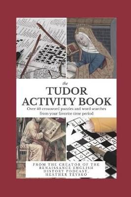The Tudor Activity Book By Heather Teysko 9780999608036 (Paperback)