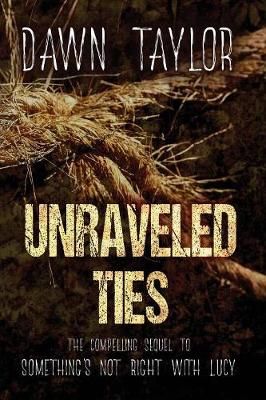 Unraveled Ties By Dawn Taylor 9780999615423 (Paperback)
