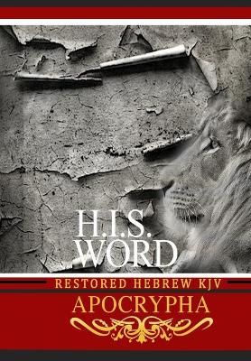 H.I.S. Word Restored Hebrew KJV Apocrypha By Jediyah Melek (Paperback)