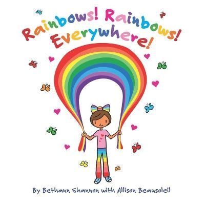 Rainbows! Rainbows! Everywhere! 9780999643419 (Paperback)
