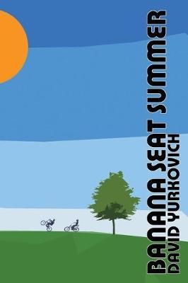 Banana Seat Summer By David Yurkovich (author), Dianne Pearce (editor)