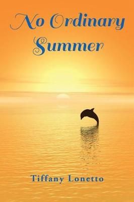 No Ordinary Summer By Tiffany Lonetto 9780999657713 (Paperback)