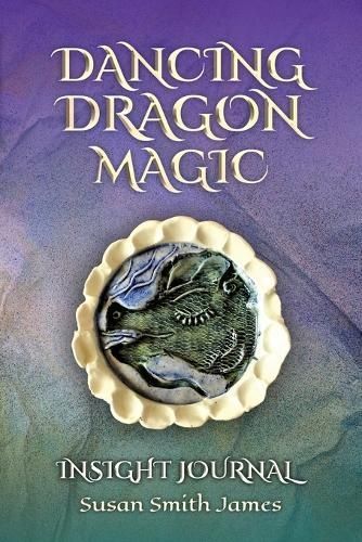 Dancing Dragon Magic: Insight Journal By Smith James, Susan