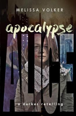 Apocalypse Alice By Volker 9780999701614 (Paperback)
