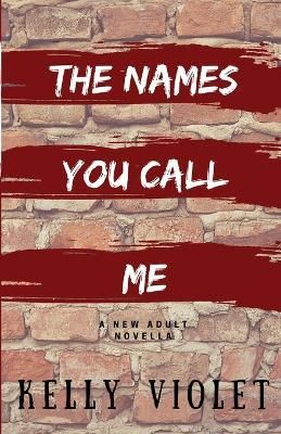 The Names You Call Me By Kelly Violet 9780999704820 (Paperback)