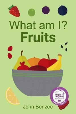 What Am I? Fruits By John Benzee 9780999737941 (Paperback)