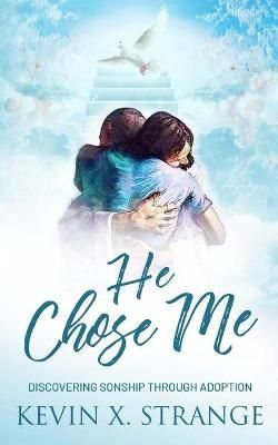 He Chose Me By Kevin Xavier Strange 9780999769461 (Paperback)