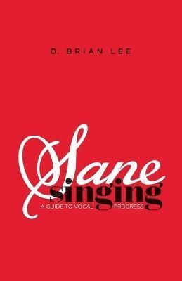 Sane Singing By D Brian Lee 9780999777480 (Paperback)