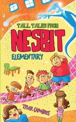 Tall Tales from Nesbit Elementary By Tyler Capobres 9780999778234