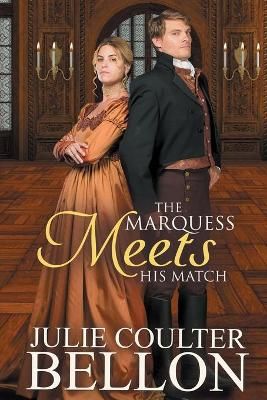 The Marquess Meets His Match By Julie Coulter Bellon 9780999794647