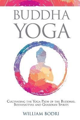 Buddha Yoga By William Bodri 9780999833032 (Paperback)
