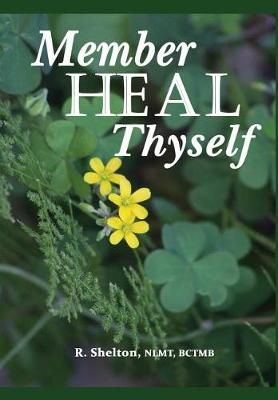 Member Heal Thyself By R Shelton (author), Vallomay (photographer)