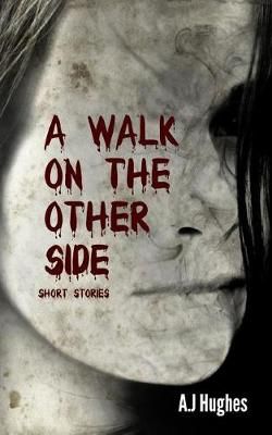 A Walk on the Other Side By Hughes, A.J. 9780999896792 (Paperback)