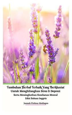 Tumbuhan Herbal Terbaik Yang Berkhasiat Untuk Menghilangkan Stres Dan Depresi Serta Meningkatkan Kesehatan Mental Edisi Bahasa Inggris Hardcover ...