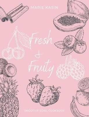 Fresh & Fruitty Smoothie Bowls By Kasin 9781008907782 (Paperback)