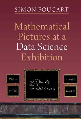 Mathematical Pictures at a Data Science Exhibition By Simon Foucart