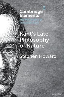 Kant's Late Philosophy of Nature By Stephen Howard 9781009013765