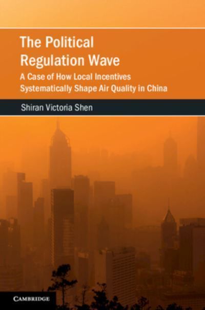 The Political Regulation Wave By Shiran Victoria Shen 9781009107099