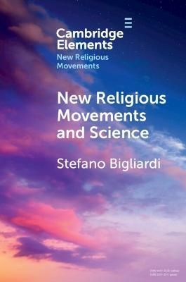New Religious Movements and Science By Stefano Bigliardi 9781009108393