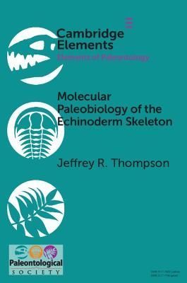 Molecular Paleobiology of the Echinoderm Skeleton 9781009179751