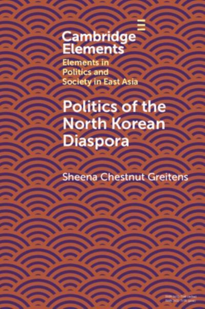 Politics of the North Korean Diaspora By Sheena Chestnut Greitens