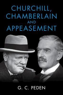 Churchill, Chamberlain and Appeasement By G. C. Peden 9781009201988